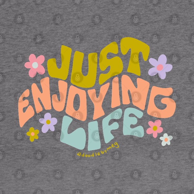 Just Enjoying Life by Doodle by Meg